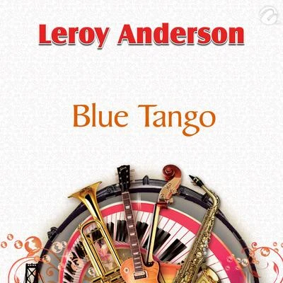 Leroy AndersonCanadian BrassAaron DavisQuintino & BlasterjaxxLeroy Anderson OrchestraElmer Iseler SingersBlue Tango - Single