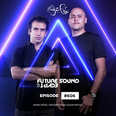 Aly & FilaFSOE 606 - Future Sound Of Egypt Episode 606 (Ahmed Romel - RÜYA Album Special)