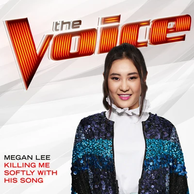 Megan LeeKilling Me Softly With His Song (The Voice Performance)