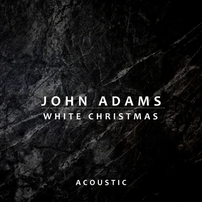 John AdamsWhite Christmas (Acoustic)