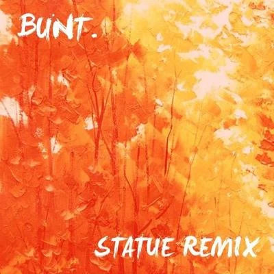 Bunt.Statue (BUNT. Remix)