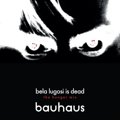 BauhausBela Lugosi Is Dead (The Hunger Mix)