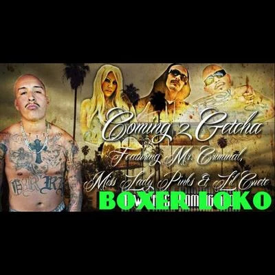 Mr.Capone-EBoxer LokoSadboy LokoSadGirlComing 2 Getcha (feat. Mr Criminal, Lil Cuete & Miss Lady Pinks)