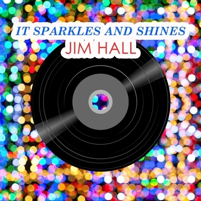 Jim HallIt Sparkles And Shines