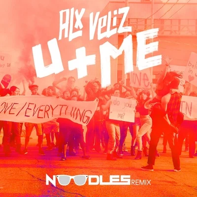 Alx VelizU+Me (Noodles Remix)