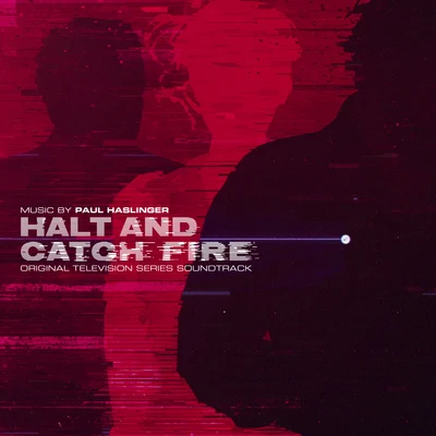 Paul HaslingerHalt and Catch Fire (Original Television Series Score)