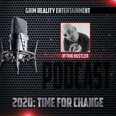 Grim Reality Entertainment/Spek One/Slyzwicked2020: Time for Change (Podcast) [feat. Jp Tha Hustler]