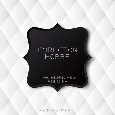 Carleton HobbsThe Blanched Soldier