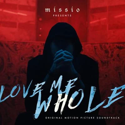 MISSIO/SkruxLove Me Whole (Original Motion Picture Soundtrack)