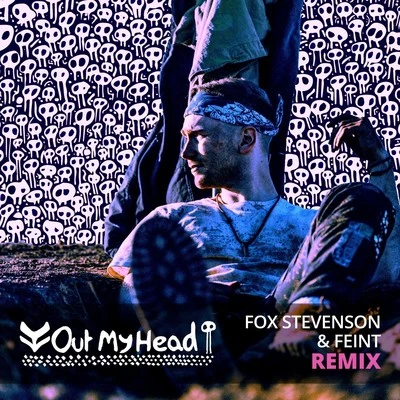 Fox StevensonOut My Head (Fox Stevenson and Feint Remix)