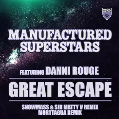 Manufactured SuperstarsGreat Escape (SNOWMASS & Sir Matty V Remix + Morttagua Remix)