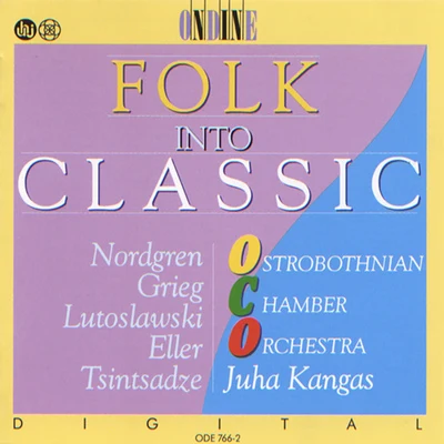 Ostrobothnian Chamber Orchestra/Juha KangasNORDGREN, P.H.: PelimannimuotokuviaELLER, H.: 5 PiecesGRIEG, E.: 2 Nordic Melodies(Folk into Classic) (Kangas)