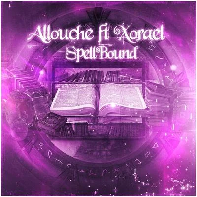 AlloucheSpellbound (feat. Xorael)