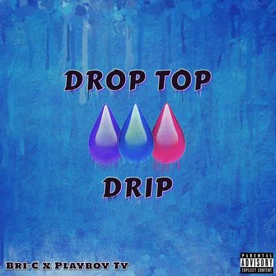 Playboy TyDrop Top Drip (feat. Playboy Ty)