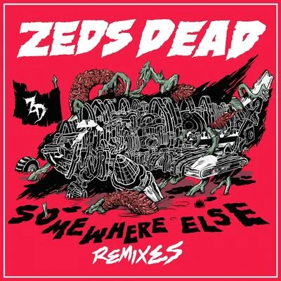 Zeds DeadSomewhere Else (Remixes)