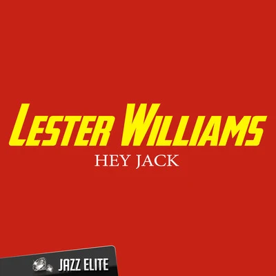 Lester WilliamsHey Jack