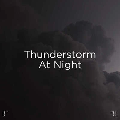 Thunderstorm Sound BankThunderstorm"!! Thunderstorm At Night "!!