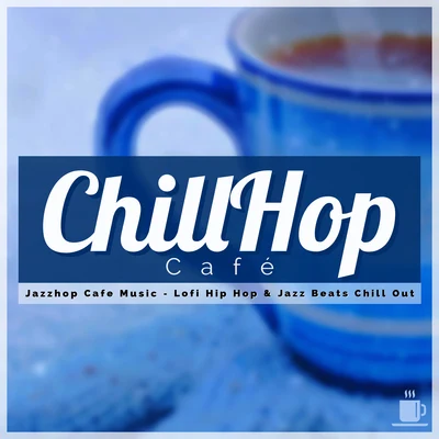 ChillHop BeatsJazzhop Cafe Music - Lofi Hip Hop & Jazz Beats Chill Out