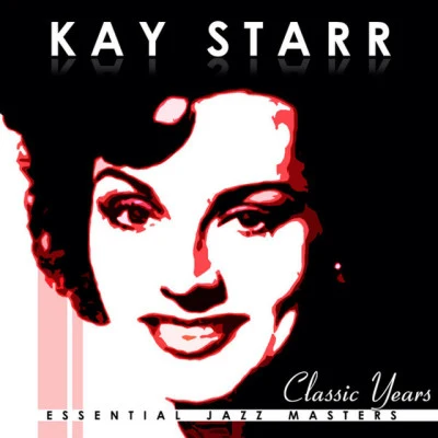 Kay StarrClassic Years Of Kay Starr