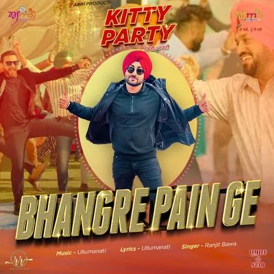 UllumanatiBhangre Pain Ge (From "Kitty Party")