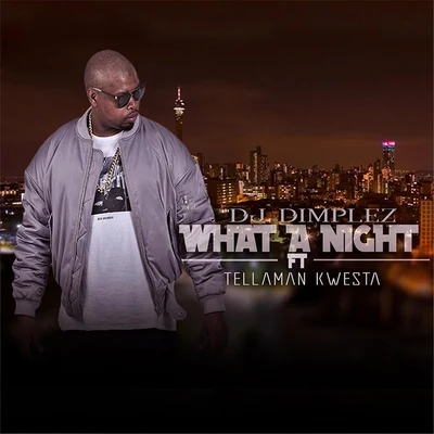 TellamanWhat a Night (feat. Kwesta & Tellaman)