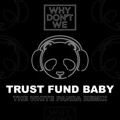 Why Don't WeTrust Fund Baby (The White Panda Remix)