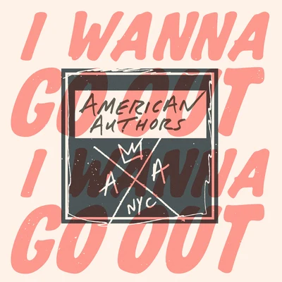 American AuthorsI Wanna Go Out