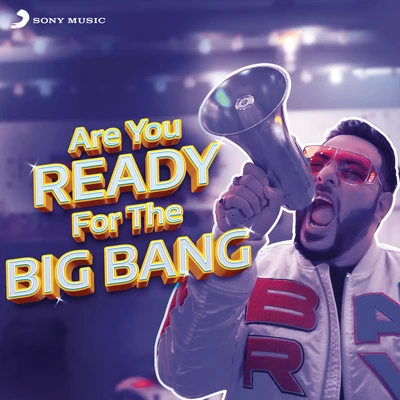 Badshah/Sonu Kakkar/Meiyang Chang/Neha Kakkar/Navv Inder/Dj AksAre You Ready for the Big Bang