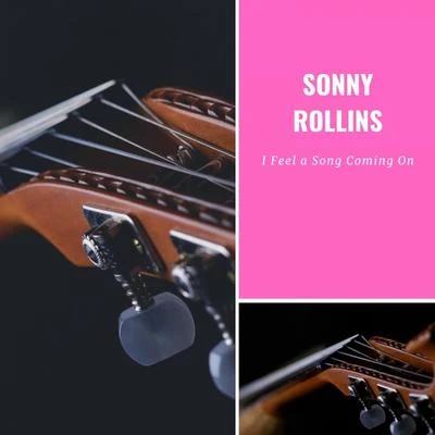 Sonny Rollins/Sonny Rollins QuartetI Feel a Song Coming On