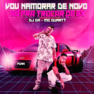 DJ Fepas/DJ DN/DJ LSVou Namorar de Novo Só pra Trocar de Ex