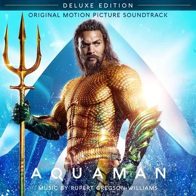 Rupert Gregson-WilliamsAquaman (Original Motion Picture Soundtrack) [Deluxe Edition]