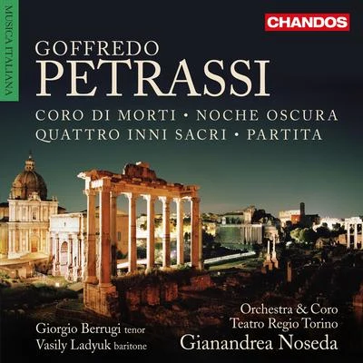 Giorgio BerrugiPETRASSI, G.: Coro di morti4 Inni SacriNoche oscuraPartita (Berrugi, Ladyuk, Torino Teatro Regio Chorus and Orchestra, Noseda)