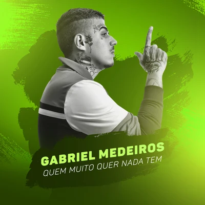 Gabriel Medeiros/MC MirellaQuem muito quer nada tem