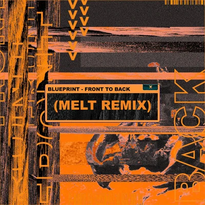 BlueprintFront to the Back (Melt. Remix)