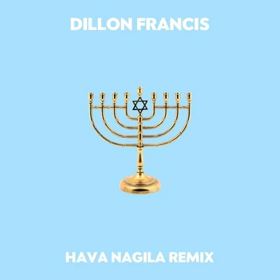 Dillon Francis/Space Rangers/Sophie PowersHava Nagila (Remix)