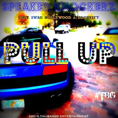 Speaker Knockerz/DibyoPull up (feat. Swag Hollywood & Dluhvify)