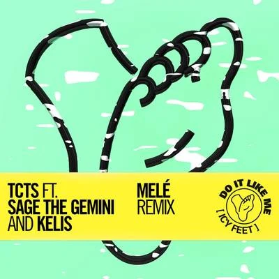 TCTS/KREAM/Rion S/PS1/Hugel/Clerk/Quarterhead/Sydnee Carter/Hannah Boleyn/Saint WilderDo It Like Me (Icy Feet) [Melé Remix]