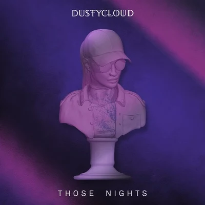 DUSTYCLOUDThose Nights