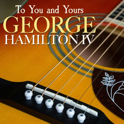 George Hamilton IVTo You and Yours