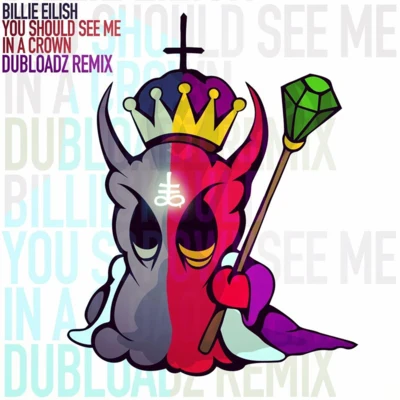 DubloadzYou Should See Me In a Crown (Dubloadz Remix)