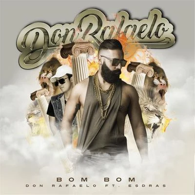 El Fenomeno/Don RafaeloBom Bom (feat. Esdras)