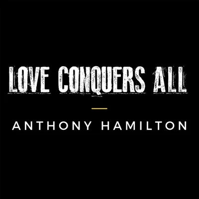 Anthony HamiltonDonell JonesLove Conquers All