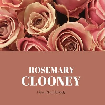 Rosemary ClooneyPaul WestonPaul Weston Music from HollywoodI Aint Got Nobody