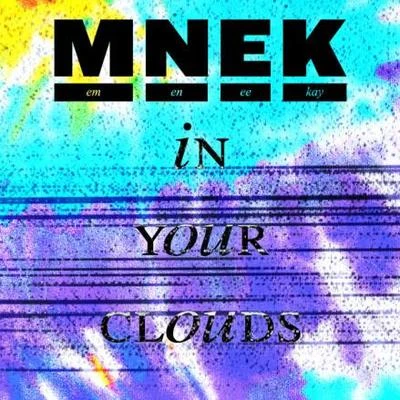 MNEKIn Your Clouds