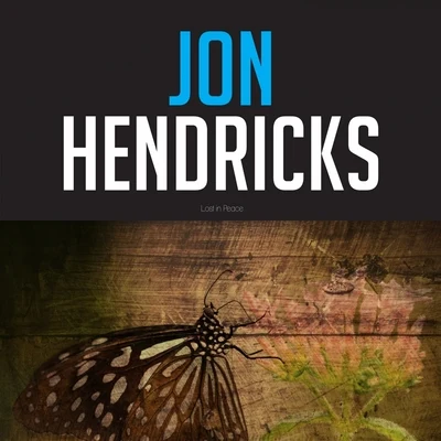 Jon HendricksJon Hendricks Lost in Peace