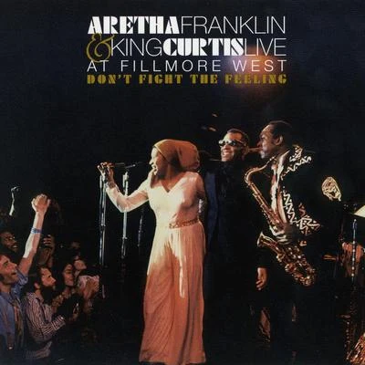 King CurtisDont Fight the Feeling - the Complete Aretha Franklin & King Curtis Live at Fillmore West