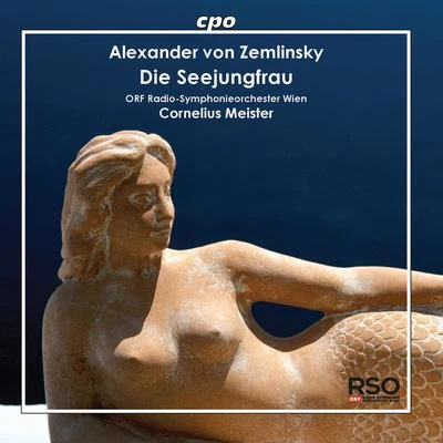 Vienna Radio Symphony OrchestraZEMLINSKY, A.: Orchestral Music - Seejungfrau (Die)Es war einmal … (Vienna Radio Symphony, C. Meister)