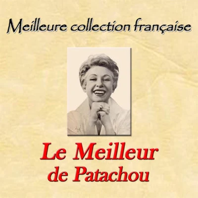 PatachouMeilleure collection française: le milleur de Patachou