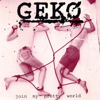 Geko/SneakboJoin My Pretty World