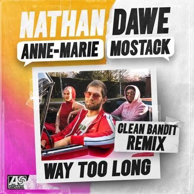 T. Matthias/Nathan DaweWay Too Long (feat. Anne-Marie & MoStack) [Clean Bandit Remix]